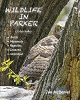 Wildlife in Parker : Colorado 1957077964 Book Cover