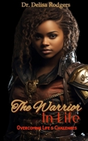 The Warrior in Life: Overcoming Life's Challenges B09X5L3PY8 Book Cover