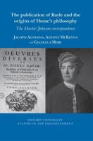 The publication of Bayle and the origins of Hume's Skepticism: The Mackie-Johnson correspondence 1805968300 Book Cover