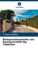 Bioäquivalenzstudie von Ranolazin1000 Mg Tabletten (German Edition) B0CJSXLMVF Book Cover