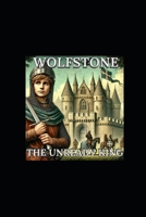 Wolfstone The Unready King B0F31NVX41 Book Cover