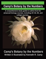 Camp's Botany by the Numbers: A comprehensive study guide in outline form for advanced biology courses, including AP, IB, DE, and college courses. B0CT6BT1W1 Book Cover