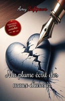 Ma plume écrit des maux d'amour: Recueil de pensées et poèmes sur la douleur d’aimer trop fort (French Edition) 2957997762 Book Cover