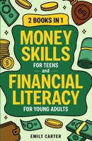 Money Skills for Teens and Financial Literacy for Young Adults: 2 Books in 1 – Learn Successful Money Management and Personal Finance Skills to Go ... Already in Your 20s (Life Skill Handbooks) 952654644X Book Cover