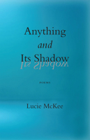 Anything and Its Shadow: Poems B0DP5ZYW21 Book Cover