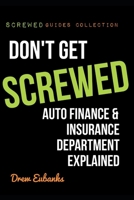 Don't Get SCREWED: Auto Finance & Insurance Department Explained 1519087551 Book Cover