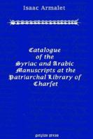 Catalogue of the Syriac and Arabic Manuscripts at the Patriarchal Library of Charfet 159333365X Book Cover