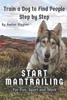 Start Mantrailing: Train a Dog to Find People B09FSCCFDH Book Cover