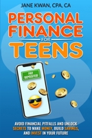 Personal Finance for Teens: Avoid financial pitfalls and unlock secrets to make money, build savings, and invest in your future 1738943704 Book Cover