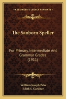 The Sanborn Speller: For Primary, Intermediate And Grammar Grades 1437298087 Book Cover