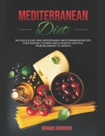 MEDITERRANEAN DIET COOKBOOK: 500 QUICK & EASY AND INDISPENSABLE MEDITERRANEAN RECIPES FOR EVERYDAY COOKING AND A HEALTHY LIFESTYLE. FROM BEGINNERS TO EXPERTS B086C5KQWS Book Cover