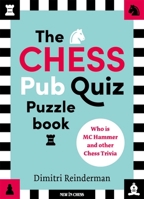 The Chess Pub Quiz Puzzle Book: Who Is MC Hammer and Other Chess Trivia 9493257797 Book Cover