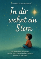 In dir wohnt ein Stern: Ein liebevoller Begleiter, um die verborgenen Gaben unserer Kinder zu erkennen (German Edition) 3384656482 Book Cover