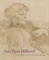 Sara Tyson Hallowell: Pioneer Curator and Art Advisor in the Gilded Age: Pioneer Curator and Art Advisor in the Gilded Age 194446624X Book Cover