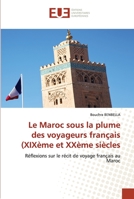 Le Maroc sous la plume des voyageurs français (XIXème et XXème siècles: Réflexions sur le récit de voyage français au Maroc 6202535709 Book Cover