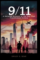 9/11: A Detailed Account of the Day That Transformed History: Unspoken Tales of Terror, Courage, and Chaos—How One Tragedy Redefined the Nation B0FJFXPQ2S Book Cover