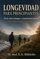 Longevidad para Principiantes: Vivir mas tiempo y mantenerse joven con tips para aplicar en la vida cotidiana (Spanish Edition) B0HG69MVHH Book Cover