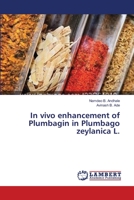 In vivo enhancement of Plumbagin in Plumbago zeylanica L. 3659474169 Book Cover