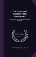 The Doctrine of Annuities and Assurances: On Lives and Survivorships, Stated and Explained 1341391922 Book Cover