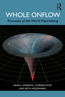 Whole Onflow: Processes of the World Materializing 1032197935 Book Cover
