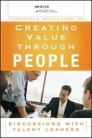 Creating Value Through People: Discussions with Talent Leaders 0470124156 Book Cover