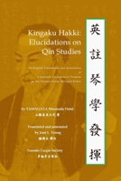 Kingaku Hakki: Elucidations on Qin Studies: An English Translation and Annotation of a Japanese Comparative Treatise on the Chinese Seven-Stringed Zither 0986622540 Book Cover