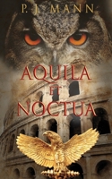 Aquila et Noctua: a historical novel set in the Rome of the Emperors, where loyalty and honor were matter of life and death 9526929403 Book Cover