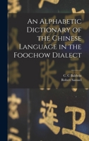 An Alphabetic Dictionary of the Chinese Language in the Foochow Dialect 1017810400 Book Cover