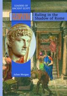 Cleopatra: Ruling in the Shadow of Rome (Leaders of Ancient Egypt) 0823935914 Book Cover