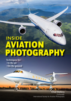Inside Aviation Photography: Techniques for In the Air & On the Ground 1682033120 Book Cover
