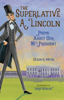 The Superlative A. Lincoln: Poems About Our 16th President 1580899374 Book Cover