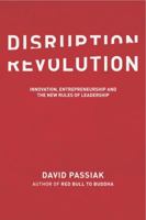 Disruption Revolution: Innovation, Entrepreneurship, and the New Rules of Leadership 0989823318 Book Cover