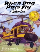 When Dog Pals Fly Across America (Mom's Choice Award Winner) 0578553198 Book Cover