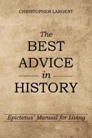 The Best Advice in History: Epictetus' Manual for Living 1974179079 Book Cover