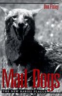 Mad Dogs: New Rabies Plague (The Louise Lindsey Merrick Natural Environment Series) 0890968225 Book Cover