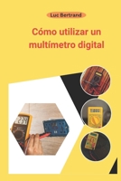 Cómo utilizar un multímetro digital: El manual completo para principiantes (Spanish Edition) B0F4K62F9M Book Cover