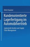 Kundenorientierte Lagerfertigung Im Automobilvertrieb: Erganzende Ansatze Zum Supply Chain Management 3824475154 Book Cover