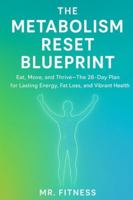 THE METABOLISM RESET BLUEPRINT: Eat, Move, and Thrive—The 28-Day Plan for Lasting Energy, Fat Loss, and Vibrant Health B0G59GCYBN Book Cover