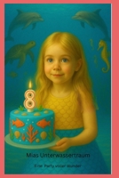 Mias Unterwassertraum: Eine Party voller Wunder (German Edition) B0F88DLW1Y Book Cover