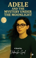 Adele and the Mystery under the moonlight B0FL81MWLP Book Cover
