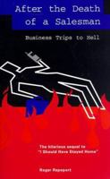After The Death of A Salesman: Business Trips To Hell 1571430628 Book Cover
