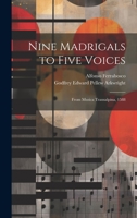 Nine Madrigals to Five Voices: From Musica Transalpina, 1588 1021613495 Book Cover