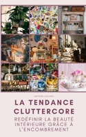La tendance Cluttercore: Redéfinir la beauté intérieure grâce à l'encombrement B0C1JD2Y6N Book Cover