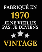 Fabriqu� en 1970, Je ne vieillis pas, je deviens Vintage: Le livre d'or de mon anniversaire 50 ans, 100 pages des f�licitations et photos de vos invit�s, Id�e Cadeau, Cadeaux personnalis�s B084DL43YT Book Cover