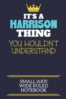 It's A Harrison Thing You Wouldn't Understand Small (6x9) Wide Ruled Notebook: A cute book to write in for any book lovers, doodle writers and budding authors! 1702261026 Book Cover