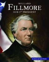 Millard Fillmore: Our 13th President 1503844056 Book Cover