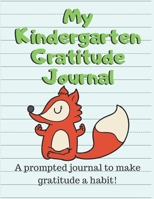 My Kindergarten Gratitude Journal: A prompted journal to make gratitude a habit for kids 1698570015 Book Cover