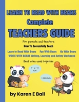 LEARN TO READ WITH BEARS TEACHERS GUIDE: For Parents And Teachers How To Successfully Teach WRITE WITH BEARS Writing Learning and Activity Workbook, ... WITH BEARS, FUN WITH BEARS, and GO WITH BEARS 1997525208 Book Cover