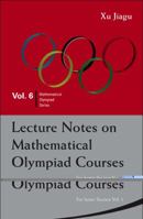 Lecture Notes On Mathematical Olympiad Courses: For Junior Section (Mathematical Olympiad Series) 9814293555 Book Cover