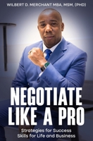 Negotiate Like a Pro: Strategies for Success; Skills for Life and Business B0F23VHW7J Book Cover